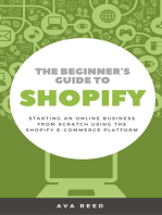 The Beginner's Guide to Shopify: Starting an Online Business from Scratch Using the Shopify E-Commerce Platform