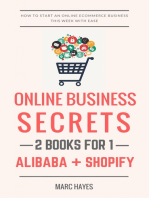 Online Business Secrets (2 Books for 1): How To Start An Online Ecommerce Business This Week With Ease (Alibaba + Shopify)