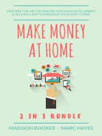 Make Money At Home: 2 in 1 Bundle: Explore The Art Of Online Teaching With Udemy & Selling Crafts Through Your Etsy Store