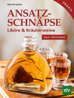 Ansatzschnäpse: Liköre & Kräuterweine; Das Original; Praxisbuch