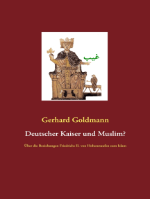 Deutscher Kaiser und Muslim?: Über die Beziehungen Friedrichs II. von Hohenstaufen zum Islam