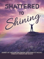 Shattered to Shining Journeys of Surviving and Thriving after Domestic Violence: Stories of strength and success, #3