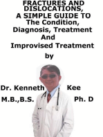 Fractures and Dislocations, A Simple Guide To The Condition, Diagnosis, Treatment And Improvised Treatment