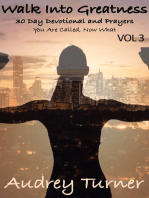 Walk Into Greatness: 30 Day Devotional and Prayers You Are Called, Now What Vol 3