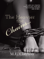 The Heavier the Chains...