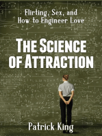 The Science of Attraction: Flirting, Sex, and How to Engineer Chemistry and Love