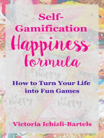 Self-Gamification Happiness Formula: How to Turn Your Life into Fun Games