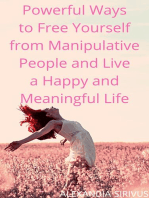 Powerful Ways to Free Yourself from Manipulative People and Live a Happy and Meaningful Life