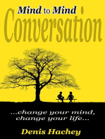 Mind to Mind Conversation: Change Your Mind, Change Your Life