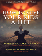 How To Give Your Kids A Lift: 9 Divine Life Saving Tools