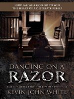Dancing on a Razor: Tales of Mercy from the lips of a Prodigal