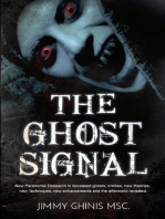 The Ghost Signal: New Paranormal Research In Recently Deceased Ghosts, Entities, New Theories, New Techniques, New Enhancements And The Afterworld Revealed.