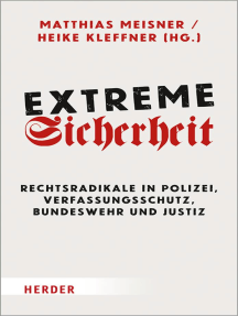 Extreme Sicherheit: Rechtsradikale in Polizei, Verfassungsschutz, Bundeswehr und Justiz