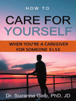 How to Care for Yourself—When You're a Caregiver for Someone Else