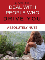 How to Deal With People Who Drive You Absolutely Nuts: The Life Guide Series