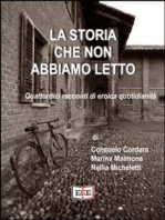 La storia che non abbiamo letto: Quattordici racconti di eroica quotidianità