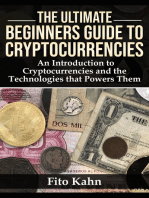 The Ultimate Beginners Guide to Cryptocurrencies: An Introduction to Cryptocurrencies and the Technologies that Powers Them