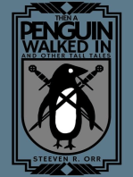 Then a Penguin Walked In and Other Tall Tales