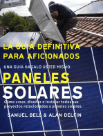 La Guía Definitiva Para Aficionados: Una Guía Hágalo Usted Mismo Paneles Solares Cómo Crear, Diseñar E Instalar Todos Sus Proyectos Relacionados a Paneles Solares