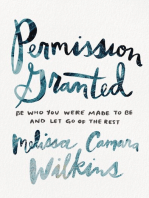 Permission Granted: Be Who You Were Made to Be and Let Go of the Rest