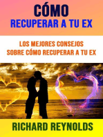 Cómo Recuperar A Tu Ex: Los Mejores Consejos Sobre Cómo Recuperar A Tu Ex