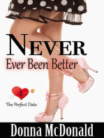 Never Ever Been Better: The Perfect Date, #8