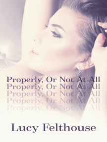 Properly, Or Not At All: A Kinky Short Story