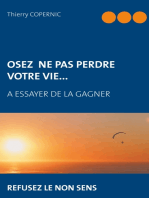 Osez ne pas perdre votre vie...: à essayer de la gagner