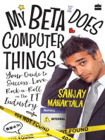 My Beta Does Computer Things: Your guide to Success, Love and Rock-n-Roll in the IT Industry