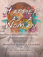 Happier as a Woman: Transforming Friendships, Transforming Lives