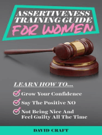 Assertiveness Training Guide for Women: Learn How to Grow Your Confidence, Say the Positive NO, Not Being Nice and Feel Guilty All the Time