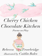 Cherry Chicken Chocolate Kitchen: Poems on Play