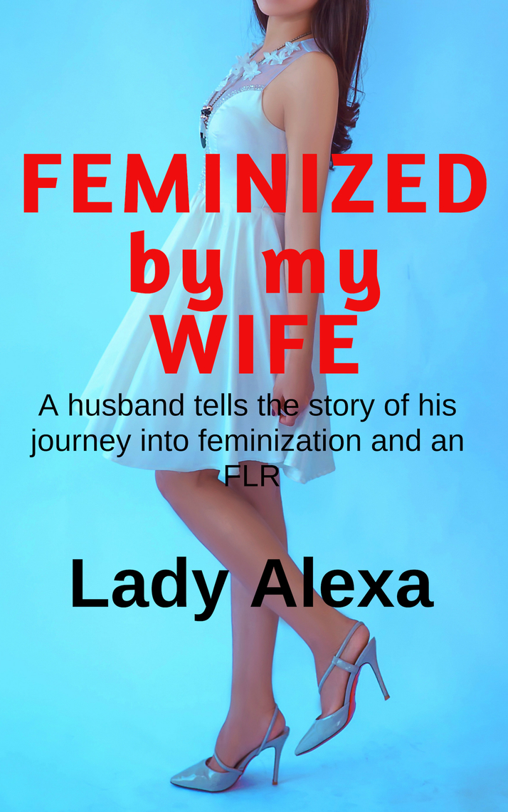 Feminized by my Wife by Lady Alexa