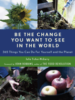 Be the Change You Want to See in the World: 365 Things You Can Do for Yourself and Your Planet (Environmental Gift For Fans of The Story of More)
