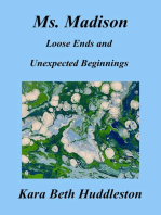 Ms. Madison, Loose Ends and Unexpected Beginnings