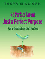 No Perfect Parent, Just a Perfect Purpose: Keys to Unlocking Every Child's Greatness