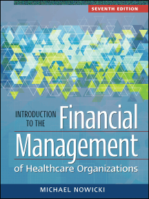Read Introduction To The Financial Management Of Healthcare Organizations Seventh Edition Online By Michael Nowicki Books