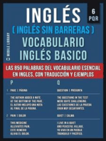 Inglés (Inglés Sin Barreras) Vocabulario Inglés Basico - 6 - PQR: Las 850 palabras del vocabulario esencial en inglés, con traducción y frases de ejemplo