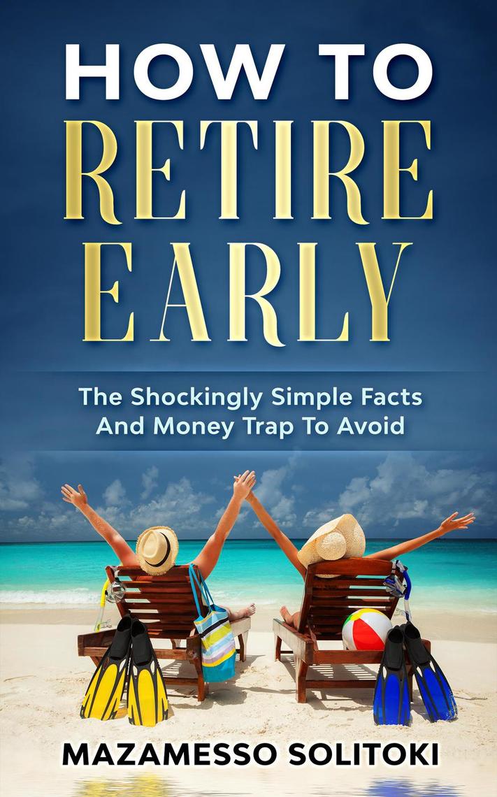 Read How To Retire Early The Shockingly Simple Facts Online by