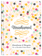 Unashamed: Devotions and Prayers for a Burden-Free Heart