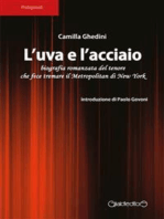 L'uva e l'acciaio: biografia romanzata del tenore che fece tremare il Metropolitan di New York