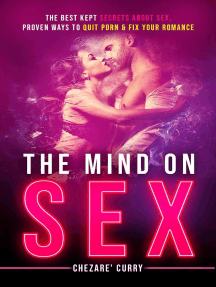 The Mind on Sex: The Best Kept Secrets about Sex, Proven Ways to Quit Porn  & Fix Your Romance by Chezare' Curry - Ebook | Scribd