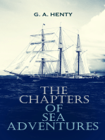 The Chapters of Sea Adventures: Historical Novels, Pirate Tales, Thrillers & Action Adventure Novels: Under Drake's Flag, By Conduct and Courage - A Story of Nelson's Days, The Queen's Cup, Among Malay Pirates, A Roving Commission…