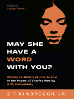 May She Have a Word with You?: Women as Models of How to Live in the Poems of Charles Wesley with Commentary