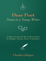 Dear Poet: Notes to a Young Writer: A Poetic Journey into the Creative Process for Readers, Writers, Artists, & Dreamers