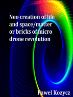 Neo Creation of Life and Space/Matter or Bricks of Micro Drone Revolution