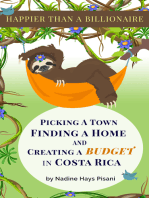 Happier Than A Billionaire: Picking a Town, Finding a Home, and Creating a Budget in Costa Rica