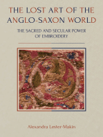 The Lost Art of the Anglo-Saxon World: The Sacred and Secular Power of Embroidery