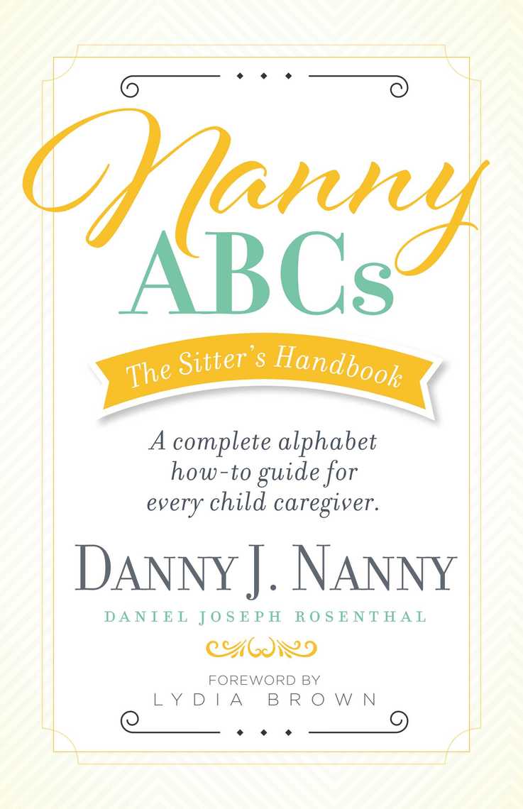 Nanny ABCs: The Sitter’s Handbook by Danny J. Nanny, Lydia Brown ...