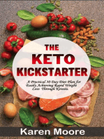 The Keto Kickstarter: A Practical 30 Day Diet Plan for Easily Achieving Rapid Weight Loss Through Ketosis